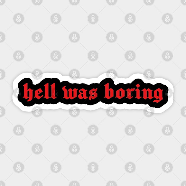 HELL WAS BORING Sticker by Grunge&Gothic